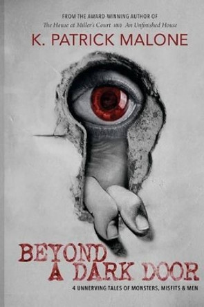 Beyond a Dark Door K Patrick Malone 9780615965529