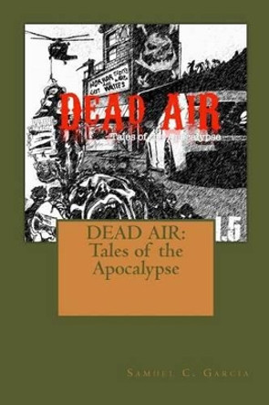 Dead Air: Tales of the Apocalypse: DEAD AIR: Tales of the Apocalypse Doree Anne 9781482502329