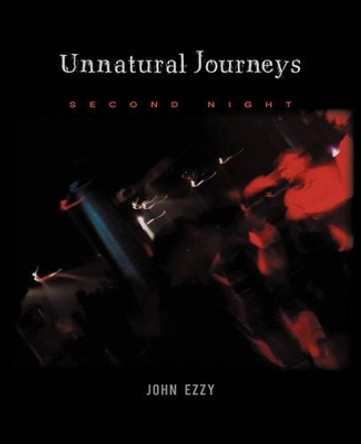 Unnatural Journeys: Second Night John Ezzy 9781450289641
