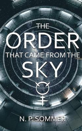The Order that came from the Sky by N P Sommer