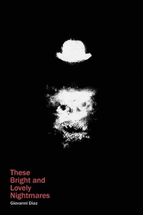 These Bright and Lovely Nightmares Giovanni Diaz 9781734085617