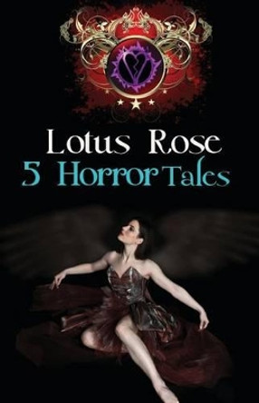 5 Horror Tales Lotus Rose 9781482595987