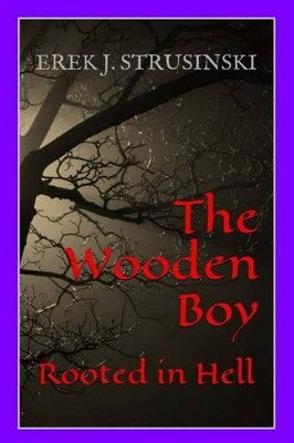 The Wooden Boy by Erek J Strusinski