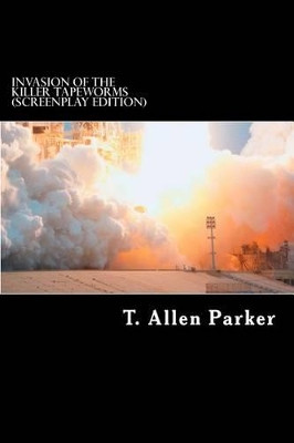 Invasion of the Killer Tapeworms by T Allen Parker