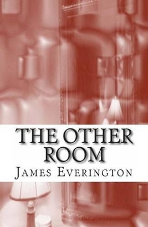 The Other Room: Weird Fiction James Everington 9781482608731