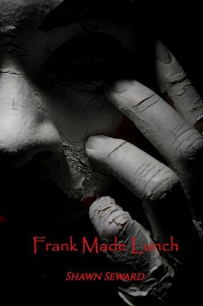 Frank Made Lunch Shawn Seward 9781983364778