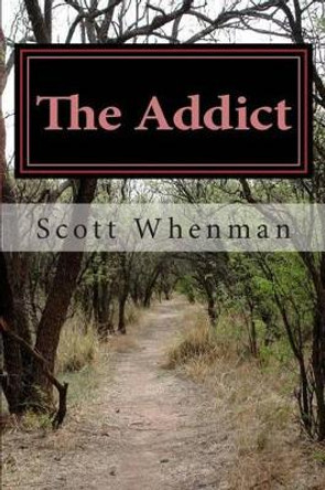 The Addict Scott Whenman 9781483900001