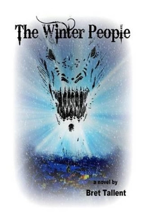 The Winter People by Bret R Tallent