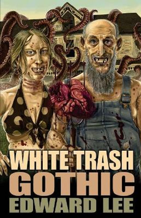 White Trash Gothic Edward Lee 9781621052500