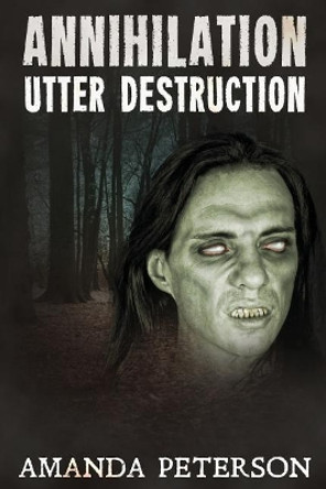 Annihilation: Utter Destruction Amanda Peterson 9781475000962