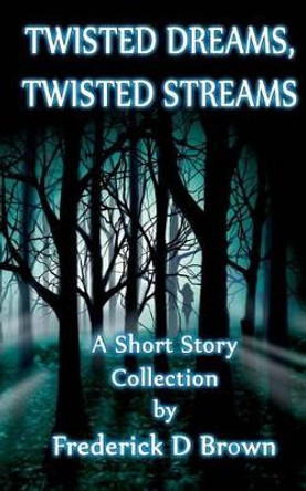 Twisted Dreams, Twisted Streams Karen Wodke 9781482700596