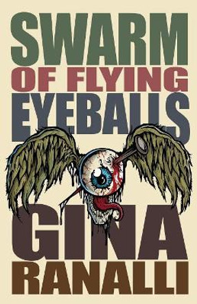 Swarm of Flying Eyeballs Gina Ranalli 9781621053026