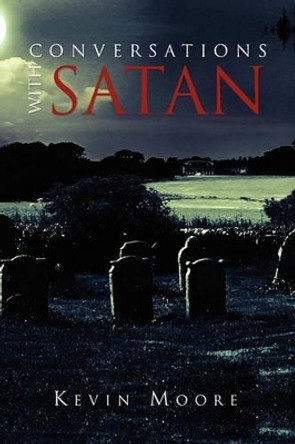 Conversations with Satan Kevin Moore (Director of the Football Museum Preston UK) 9781453523827