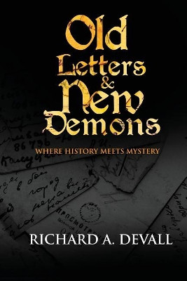 Old Letters & New Demons by Richard a Devall