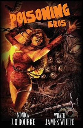 Poisoning Eros by Monica J. O'Rourke Poisoning Eros by Monica J. O'Rourke
