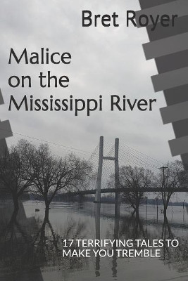 Malice on the Mississippi River by Bret J Royer