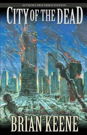 City of the Dead: Author's Preferred Edition Brian Keene 9781621051121