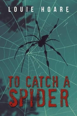 To Catch a Spider Louie Hoare 9781477109564