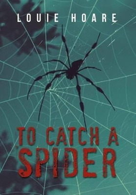 To Catch a Spider Louie Hoare 9781477109571