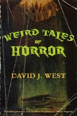 Weird Tales of Horror David J West 9780692242032