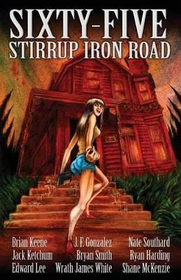 Sixty-Five Stirrup Iron Road by Brian Keene