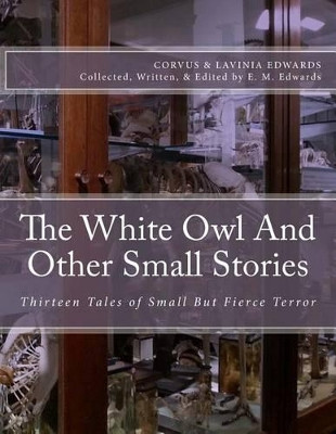 The White Owl And Other Small Stories by Corvus Edwards