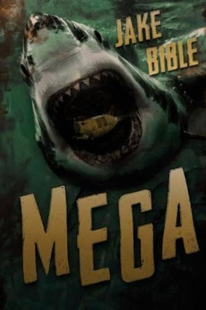 Mega: A Deep Sea Thriller Jake Bible 9781925047523