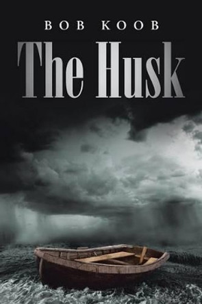 The Husk Bob Koob 9781458217455