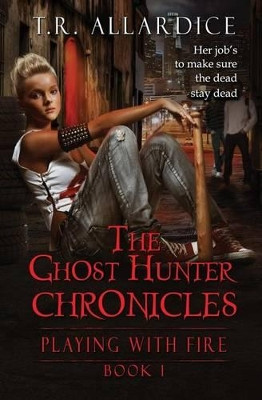 The Ghost Hunter Chronicles (Pt. 1) by T R Allardice