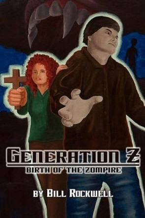 Generation Z: Birth of the Zompire Bill Rockwell 9781475207958