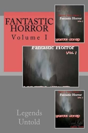Fantastic Horror: Legends Untold E Albert Branstrom 9781475244267