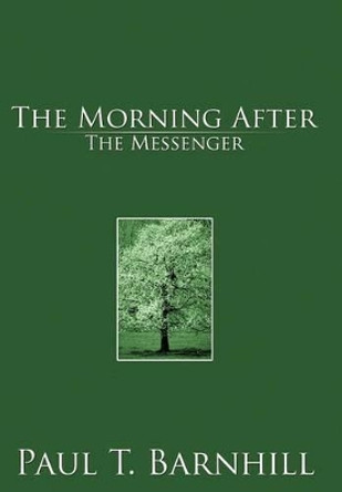 The Morning After: The Messanger Paul T. Barnhill 9781477257623