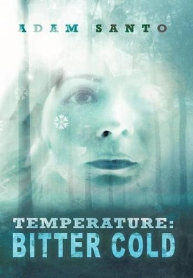 Temperature: Bitter Cold Adam Santo 9781477276624