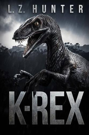 K-Rex by L Z Hunter K-Rex by L Z Hunter