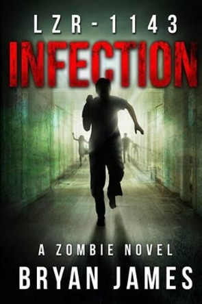 Lzr-1143: Infection (Book One of the LZR-1143 Series) Bryan James 9781475287431