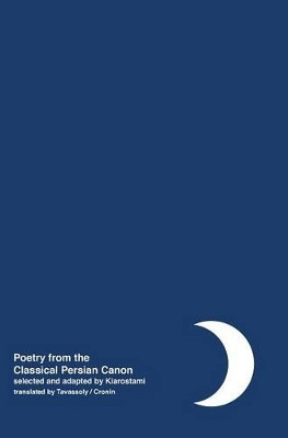 Night: Poetry from the Classical Persian Canon Vol. 2 [Persian / English dual language] Abbas Kiarostami (Filmmaker) 9781942782254