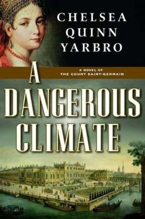 A Dangerous Climate Chelsea Quinn Yarbro 9780765319838