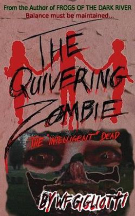 The Quivering Zombie W F Gigliotti 9781477432419