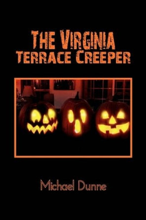 The Virginia Terrace Creeper: A Halloween Story Michael Dunne (National University of Ireland Maynooth) 9781456878283