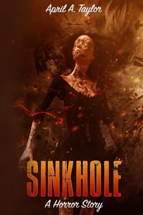 Sinkhole by April a Taylor