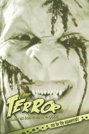 Camp of Terror 2019: Movies so bad they are good Steve Hutchison 9781793894991