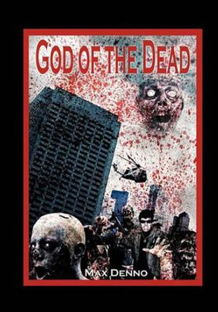 God Of The Dead: Unleaded Version With No Adult Language. Max Denno 9781440430633