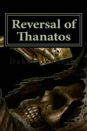 Reversal of Thanatos by Dakota Bedeski