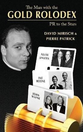 The Man with the Gold Rolodex (hardback) David Mirisch 9781629331492