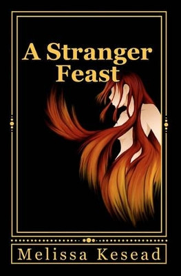 A Stranger Feast by Melissa Kesead