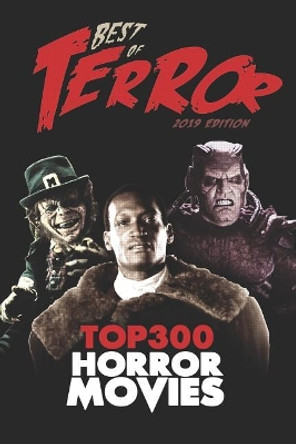 Best of Terror 2019: Top 300 Horror Movies Steve Hutchison 9781097152834