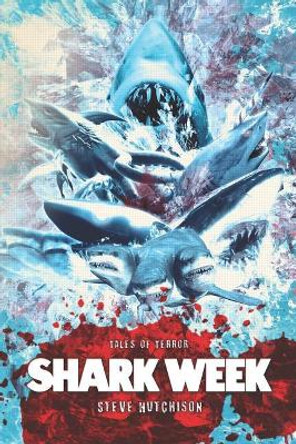 Shark Week Steve Hutchison 9781097156924