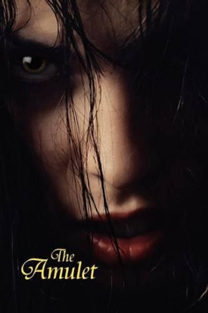 The Amulet: A Novel of Horror A. R. Morlan 9781434403445