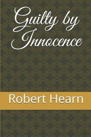 Guilty by Innocence Robert Hearn 9781097495580