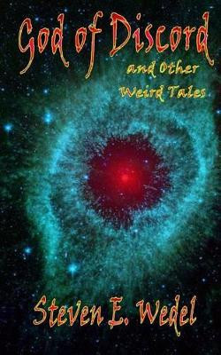 The God of Discord by Steven E Wedel